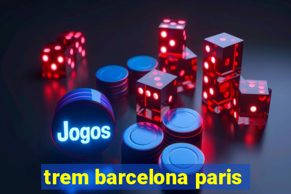 trem barcelona paris